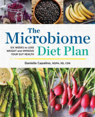 Title: The Microbiome Diet Plan: Six Weeks to Lose Weight and Improve Your Gut Health, Author: Danielle Capalino MSPH