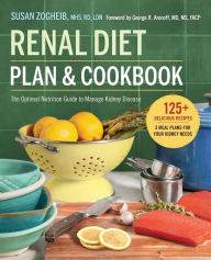 Title: Renal Diet Plan and Cookbook: The Optimal Nutrition Guide to Manage Kidney Disease, Author: Susan Zogheib MHS