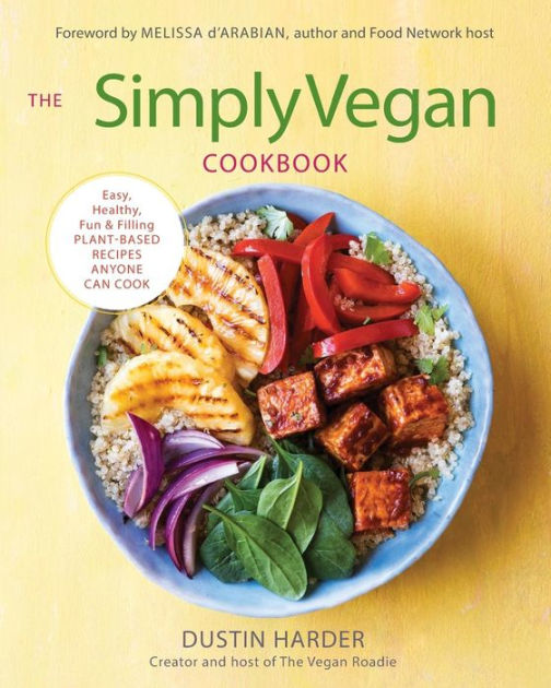 The Simply Vegan Cookbook: Easy, Healthy, Fun, and Filling Plant-Based ...