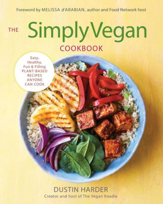 The Simply Vegan Cookbook Easy Healthy Fun And Filling Plant