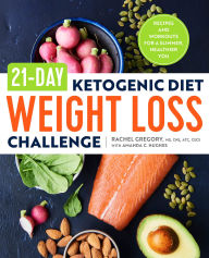 Title: 21-Day Ketogenic Diet Weight Loss Challenge: Recipes and Workouts for a Slimmer, Healthier You, Author: Rachel Gregory