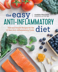 Title: The Easy Anti Inflammatory Diet: Fast and Simple Recipes for the 15 Best Anti-Inflammatory Foods, Author: Karen Frazier