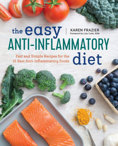 the Easy Anti Inflammatory Diet: Fast and Simple Recipes for 15 Best Anti-Inflammatory Foods