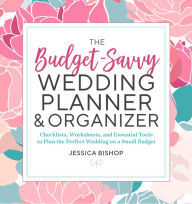 Free itouch download books The Budget-Savvy Wedding Planner & Organizer: Checklists, Worksheets, and Essential Tools to Plan the Perfect Wedding on a Small Budget