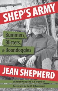 Title: Shep's Army: Bummers, Blisters and Boondoggles, Author: Jean Shepherd