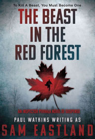 Title: The Beast in the Red Forest: An Inspector Pekkala Novel of Suspense, Author: Sam Eastland