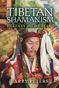 Title: Tibetan Shamanism: Ecstasy and Healing, Author: Larry Peters