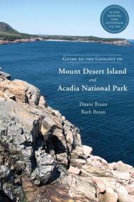 Title: Guide to the Geology of Mount Desert Island and Acadia National Park, Author: Duane Braun