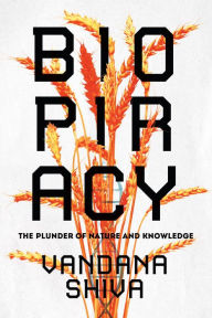 Title: Biopiracy: The Plunder of Nature and Knowledge, Author: Vandana Shiva