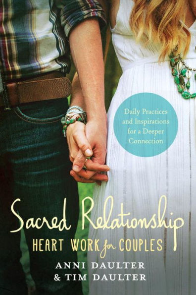 Sacred Relationship: Heart Work for Couples--Daily Practices and Inspirations a Deeper Connection