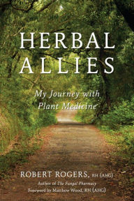 Title: Herbal Allies: My Journey with Plant Medicine, Author: Robert Rogers