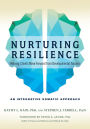 Nurturing Resilience: Helping Clients Move Forward from Developmental Trauma--An Integrative Somatic Approach