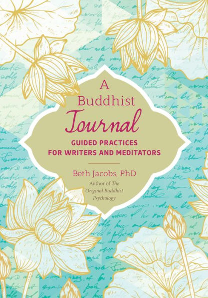 A Buddhist Journal: Guided Practices for Writers and Meditators by 