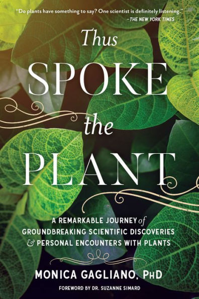 Thus Spoke the Plant: A Remarkable Journey of Groundbreaking Scientific Discoveries and Personal Encounters with Plants