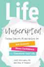 Life Unscripted: Using Improv Principles to Get Unstuck, Boost Confidence, and Transform Your Life