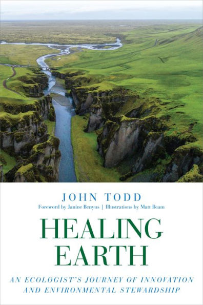 Healing Earth: An Ecologist's Journey of Innovation and Environmental Stewardship