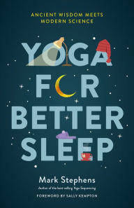 Title: Yoga for Better Sleep: Ancient Wisdom Meets Modern Science, Author: Mark Stephens