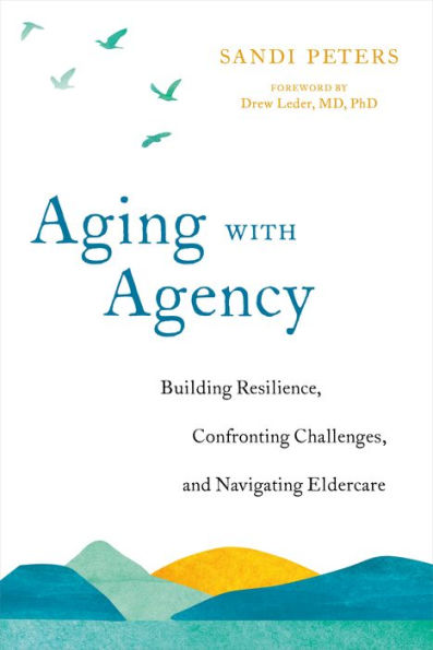 Aging with Agency: Building Resilience, Confronting Challenges, and Navigating Eldercare