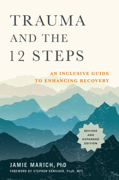 Trauma and the 12 Steps, Revised Expanded: An Inclusive Guide to Enhancing Recovery