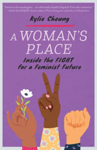 Title: A Woman's Place: Inside the Fight for a Feminist Future, Author: Kylie Cheung