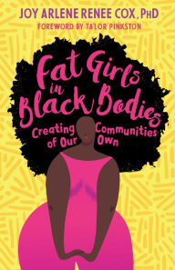 Free mp3 downloads for books Fat Girls in Black Bodies: Creating Communities of Our Own 9781623174996 by Joy Arlene Renee Cox Ph.D., Ta'lor Pinkston, Jill Andrew Ph.D., Bernadette M. Gailliard PH.D.