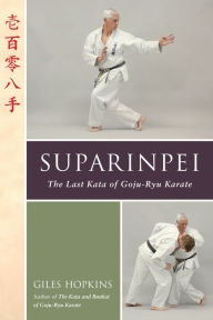 Title: Suparinpei: The Last Kata of Goju-Ryu Karate, Author: Giles Hopkins
