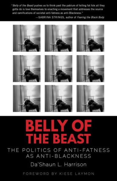 Belly of the Beast: The Politics of Anti-Fatness as Anti-Blackness