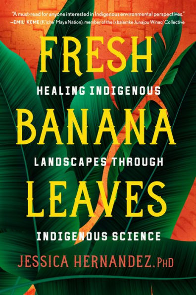 Fresh Banana Leaves: Healing Indigenous Landscapes through Science