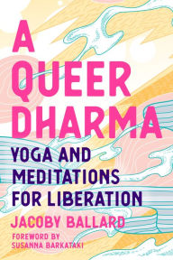 Text format books download A Queer Dharma: Yoga and Meditations for Liberation (English literature) CHM PDF iBook