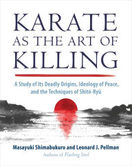 Rapidshare free ebooks download Karate as the Art of Killing: A Study of Its Deadly Origins, Ideology of Peace, and the Techniques of Shito-Ry u English version 9781623176617