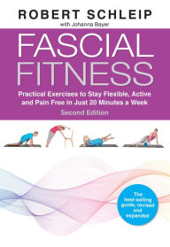 Ebook download epub format Fascial Fitness, Second Edition: Practical Exercises to Stay Flexible, Active and Pain Free in Just 20 Minutes a Week MOBI PDB