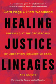 Best free ebook download Healing Justice Lineages: Dreaming at the Crossroads of Liberation, Collective Care, and Safety