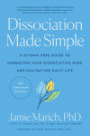 Alternative view 1 of Dissociation Made Simple: A Stigma-Free Guide to Embracing Your Dissociative Mind and Navigating Daily Life