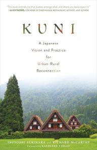 Title: Kuni: A Japanese Vision and Practice for Urban-Rural Reconnection, Author: Tsuyoshi Sekihara