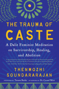 Title: The Trauma of Caste: A Dalit Feminist Meditation on Survivorship, Healing, and Abolition, Author: Thenmozhi Soundararajan