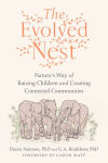 Alternative view 1 of The Evolved Nest: Nature's Way of Raising Children and Creating Connected Communities