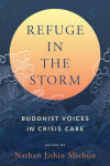 Alternative view 1 of Refuge in the Storm: Buddhist Voices in Crisis Care