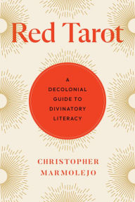 Download android books Red Tarot: A Decolonial Guide to Divinatory Literacy in English by Christopher Marmolejo 9781623178475 PDB RTF