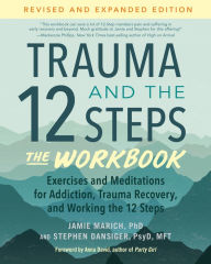 Electronic e books free download Trauma and the 12 Steps--The Workbook: Exercises and Meditations for Addiction, Trauma Recovery, and Working the 12 Steps--Revised and expanded edition  in English 9781623179328