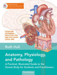 Download free books pdf format Anatomy, Physiology, and Pathology, Third Edition: A Practical, Illustrated Guide to the Human Body for Students and Practitioners--Clear and accessible, with study tips and full-color visual aids English version