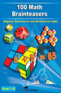 100 Math Brainteasers (Grade 7, 8, 9, 10). Arithmetic, Algebra and Geometry Brain Teasers, Puzzles, Games and Problems with Solutions: Math olympiad contest problems for elementary and middle schools