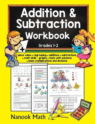 Addition & Subtraction Workbook: Grades 1-2 (Ages 6 to 8), 72 Practice Pages: Place Value, Regrouping, Additions, Subtractions, Math Drills, Graphs, Test