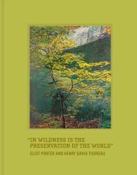 Free ebooks available for download In Wildness Is the Preservation of the World  by Henry David Thoreau, Eliot Porter 9781623261160