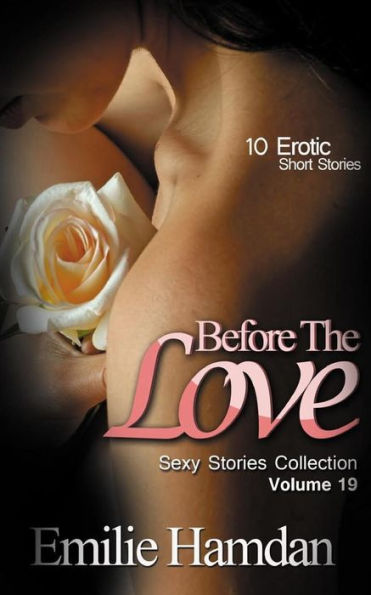 Before The Love: 10 Erotic Short Stories
