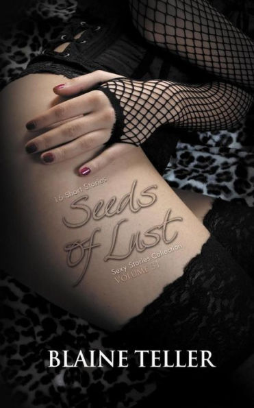Seeds Of Lust: 16 Erotic Short Stories