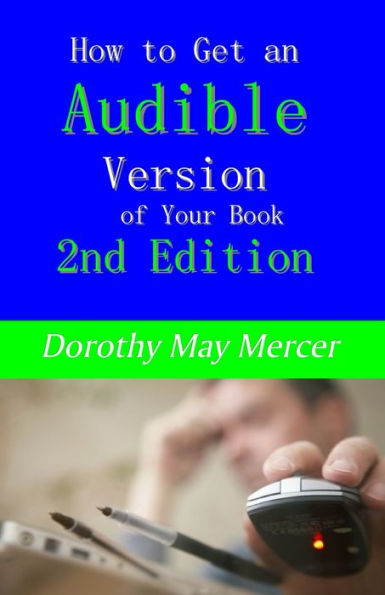 How to Get an Audible Version of Your Book: 2nd Edition