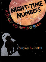 Title: Night-Time Numbers: A Scary Counting Book, Author: Susan L Roth