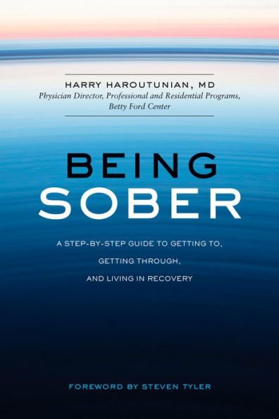 Being Sober: A Step-by-Step Guide to Getting To, Through, and Living Recovery