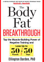 The Body Fat Breakthrough: Tap the Muscle-Building Power of Negative Training and Lose Up to 30 Pounds in 30 Days!
