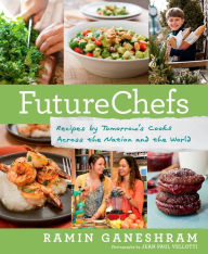 Title: FutureChefs: Recipes by Tomorrow's Cooks Across the Nation and the World: A Cookbook, Author: Ramin Ganeshram
